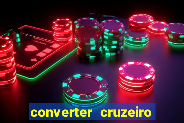 converter cruzeiro para real